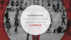 Lisboa com crianças: 20 atividades para fazer na capital