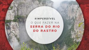 Serra do Rio do Rastro: cidades, mirantes e restaurantes