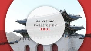 Passeios em Seul: conheça os melhores lugares para visitar