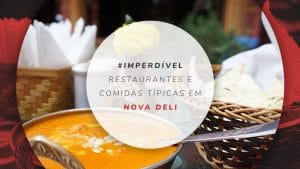 13 Restaurantes em Nova Deli e comidas típicas da Índia