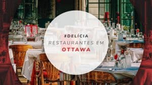 9 Melhores restaurantes em Ottawa: onde comer pratos típicos