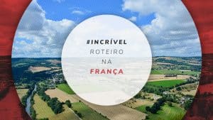 Roteiro na França: todas as dicas para planejar a viagem