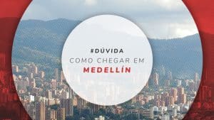 Como chegar em Medellín, na Colômbia: aeroporto e estradas
