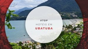 Hotéis em Ubatuba: os melhores para suas férias