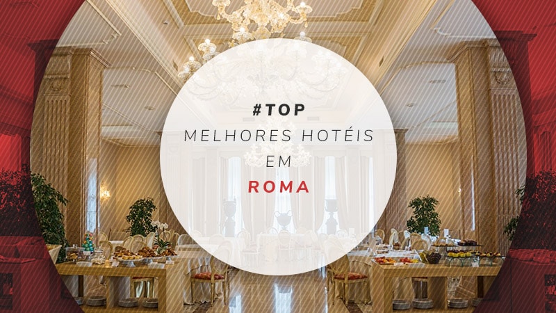 Os melhores hotéis para se hospedar em Roma