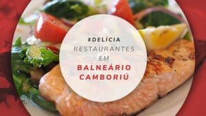 21 restaurantes em Balneário Camboriú: onde comer bem e barato