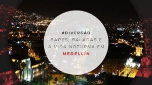 Noite em Medellín, na Colômbia: 9 bares e vida noturna