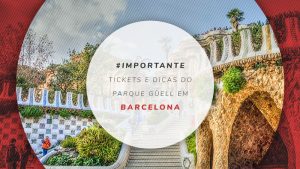 Parque Güell em Barcelona: história, preço dos tickets etc