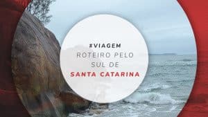 Roteiro no Sul de Santa Catarina: 15 dias na Serra e Litoral