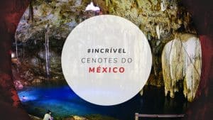 Cenotes no México: 8 melhores em Cancún, Tulum e Yucatan