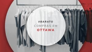 Dicas de compras em Ottawa: 13 lugares para economizar