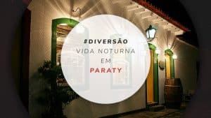 Noite em Paraty: 8 lugares para curtir a vida noturna no RJ