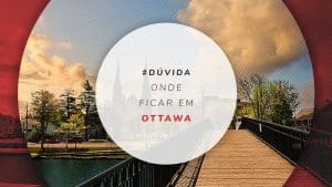 Onde ficar em Ottawa: principais áreas e dicas de hotéis