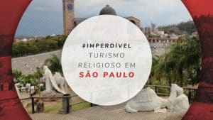 Turismo religioso pelo interior de SP: 3 cidades para visitar