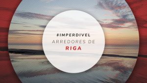 Arredores de Riga, na Letônia: 7 atrações mais legais