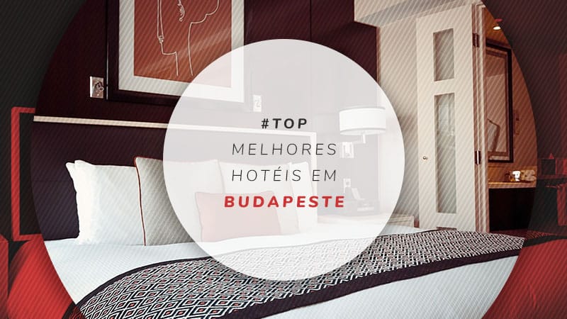 Hotéis em Budapeste: as melhores opções em [mostrar_mes_ano]