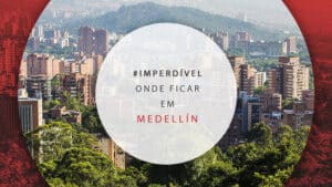 Onde ficar em Medellín: principais áreas para se hospedar