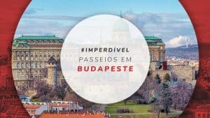 Passeios em Budapeste: guia completo dos principais tours