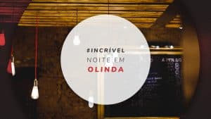 Noite em Olinda: 20 bares e a vida noturna na cidade