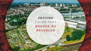 Bruges ou Bruxelas: vale a pena visitar na mesma viagem?