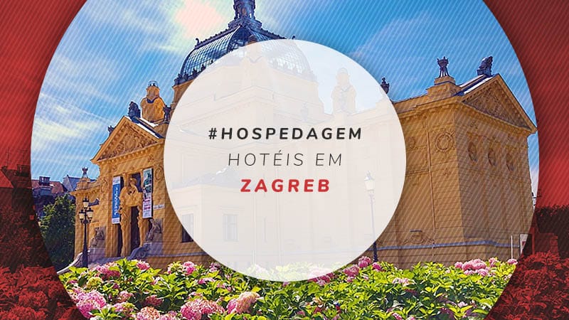 Hotéis em Zagreb: os melhores para sua viagem