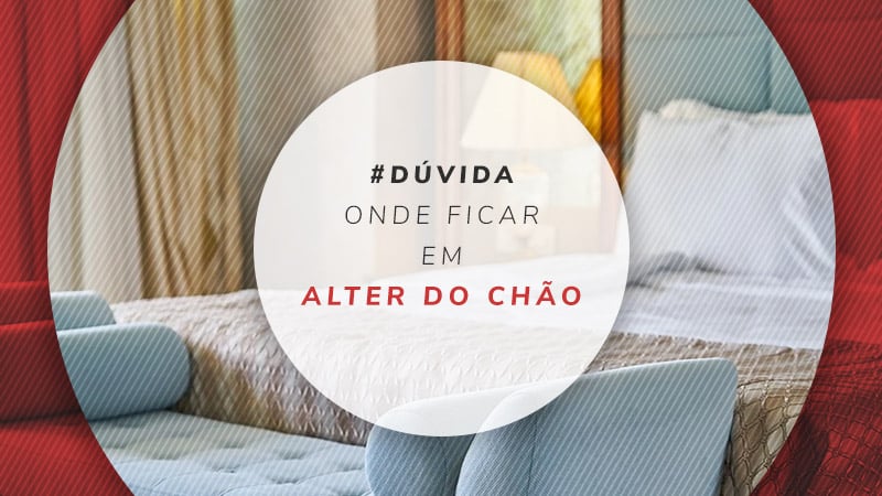 Onde ficar em Alter do Chão: principais regiões e hotéis