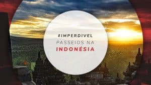Passeios na Indonésia: descubra as principais atrações