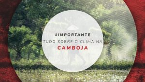 Clima no Camboja: quando ir, melhor época e hora no Camboja