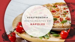 9 restaurantes em Nápoles, na Itália, e suas comidas típicas