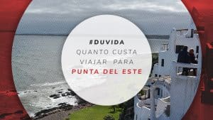 Viajar barato: quanto custa ir para Punta del Este, Uruguai