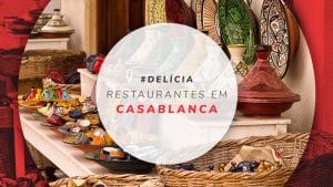 Restaurantes em Casablanca: onde comer na cidade do Marrocos