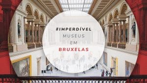 Melhores museus em Bruxelas: gratuitos e pagos para visitar