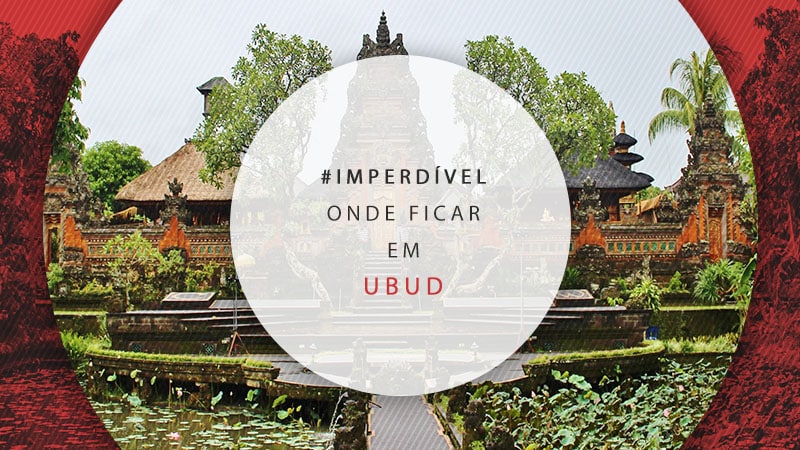 Onde ficar em Ubud, Bali: em qual lugar se hospedar?