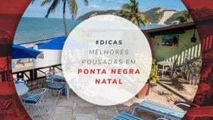 Pousadas em Ponta Negra, a melhor localização de Natal