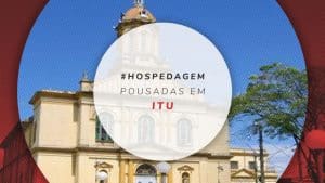 Pousadas em Itu: as melhores e outras hospedagens