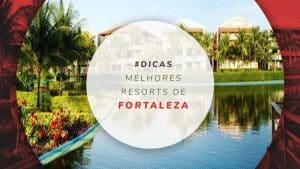 Resorts em Fortaleza: estadias de luxo nos arredores da capital