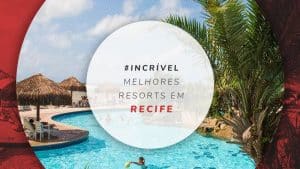 Resorts em Recife e os melhores hotéis 5 estrelas