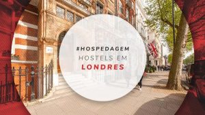 Hostel em Londres: bem localizados, melhores e mais baratos