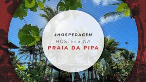 Hostel em Pipa: melhores albergues no Rio Grande do Norte