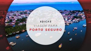 Planeje sua viagem para Porto Seguro 2024/2025