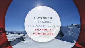 Chamonix Mont Blanc: onde fica, como chegar e quanto custa