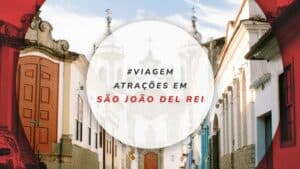 11 Principais pontos turísticos de São João del-Rei, Minas Gerais