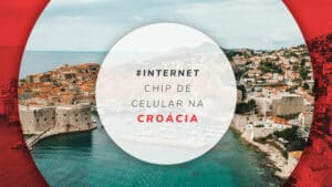 Chip de celular na Croácia: onde comprar e quanto custa