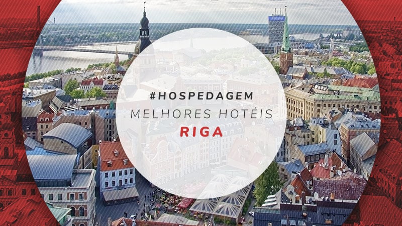 Hotéis em Riga: os melhores para a viagem perfeita