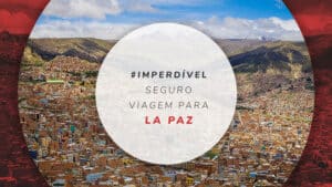 Seguro viagem para La Paz: cotação e cupom de desconto