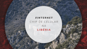 Chip celular Libéria: melhor plano de internet ilimitada