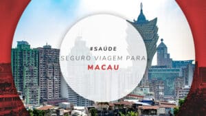 Seguro viagem para Macau com melhor cobertura em saúde