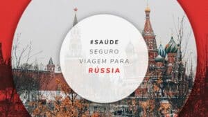 Seguro viagem Rússia: informações e dicas completas