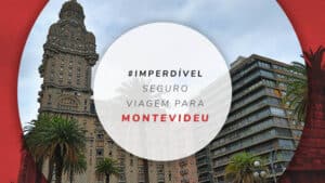 Seguro viagem para Montevidéu: a melhor cobertura e planos