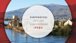Seguro viagem para Peru: a melhor cobertura para o país